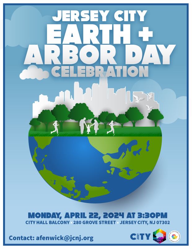 JERSEY CITY EARTH & ARBOR DAY CELEBRATION FLAG RAISING MONDAY, APRIL 22 AT 3:30PM AT CITY HALL BALCONY