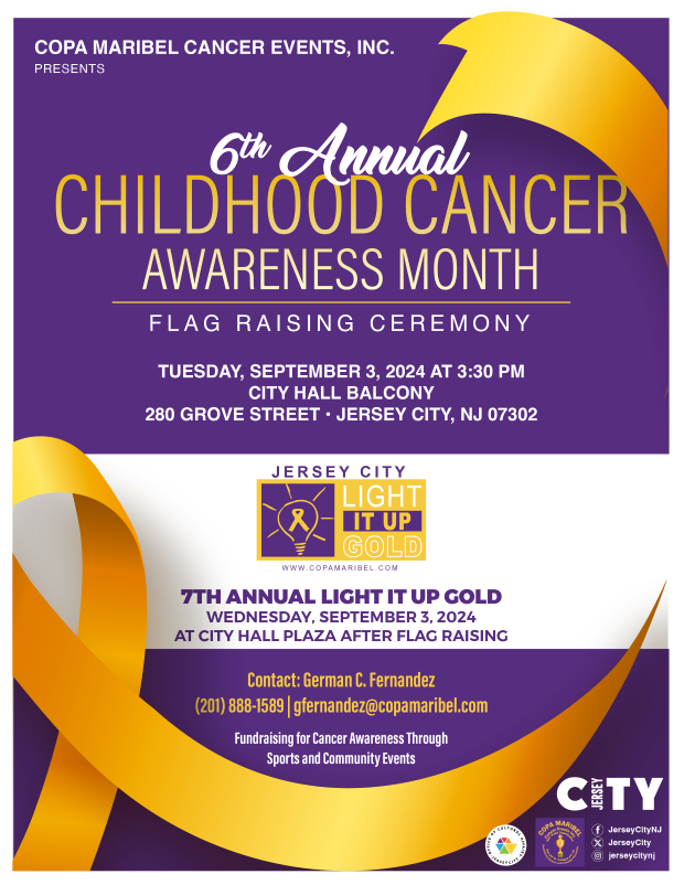 6TH ANNUAL CHILDHOOD CANCER AWARENESS MONTH FLAG RAISING CEREMONY TUESDAY, SEPTEMBER 3, 2024 AT 3:30PM IN THE CITY HALL PLAZA