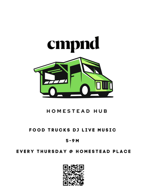 HOMESTEAD HUB GOOD TRUCKS DJ LIVE MUSIC 5PM TO 9PM EVERY THURSDAY AT HOMESTEAD PLACE