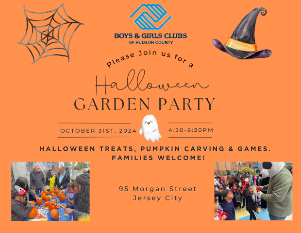 HALLOWEEN GARDEN PARTY OCTOBER 31ST, 4:40PM TO 6:30PM 95 MORGAN STREET THE BOYS AND GIRLS CLUB