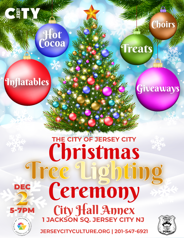 THE CITY OF JERSEY CITY CHRISTMAS TREE LIGHTING CEREMONY CITY HALL ANNEX 1 JACKSON SQUARE DECEMBER 2ND 5PM TO 7PM