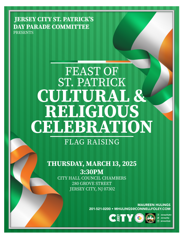 FEAST OF ST. PATRICK CULTURAL AND RELIGIOUS CELEBRATION FLAG RAISING THURSDAY, MARCH 13TH AT 3:30PM CITY HALL COUNCIL CHAMBERS