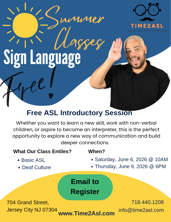 SUMMER CLASSES SIGN LANGUAGE FREE ! JUNE 6 10AM BASIC ASL AND JUNE 9 6PM DEAF CULTURE AT 704 GRAND STREET  718-440-1208 TO REGISTER 