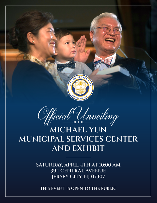 OFFICIAL UNVEILING OF THE MICHAEL YUN MUNICIPAL SERVICES CENTER & EXHIBIT SATURDAY, APRIL 4 AT 10 AM 394 CENTRAL AVENUE 